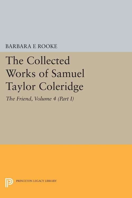 Book cover of The Collected Works of Samuel Taylor Coleridge, Volume 4 (Part I): The Friend