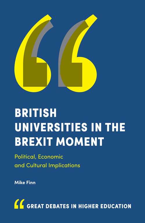 Book cover of British Universities in the Brexit Moment: Political, Economic and Cultural Implications (Great Debates in Higher Education)