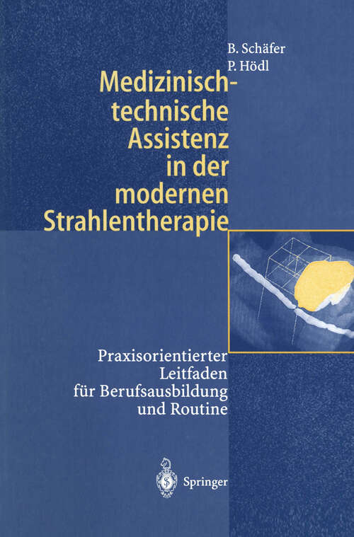 Book cover of Medizinisch-technische Assistenz in der modernen Strahlentherapie: Praxisorientierter Leitfaden für Berufsausbildung und Routine (1999)