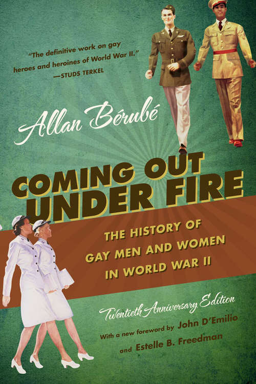 Book cover of Coming Out Under Fire: The History of Gay Men and Women in World War II (Twentieth Anniversary Edition)