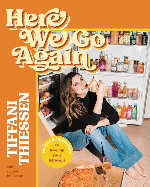 Book cover of Here We Go Again: Recipes and Inspiration to Level Up Your Leftovers