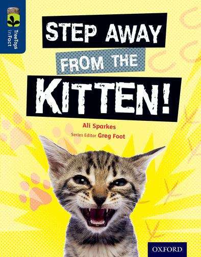 Book cover of Oxford Reading Tree, Level 14, TreeTops inFact: Step Away from the Kitten! (PDF)