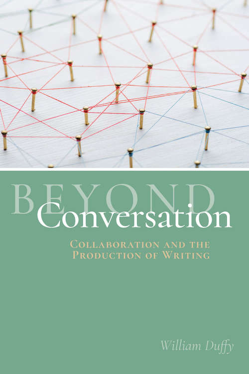 Book cover of Beyond Conversation: Collaboration and the Production of Writing