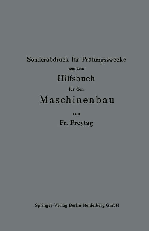 Book cover of Sonderabdruck für Prüfungszwecke aus dem Hilfsbuch für den Maschinenbau (1908)