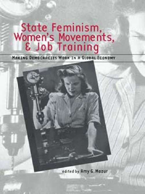 Book cover of State Feminism, Women's Movements, and Job Training: Making Democracies Work in the Global Economy (Women in Politics in Democratic States)