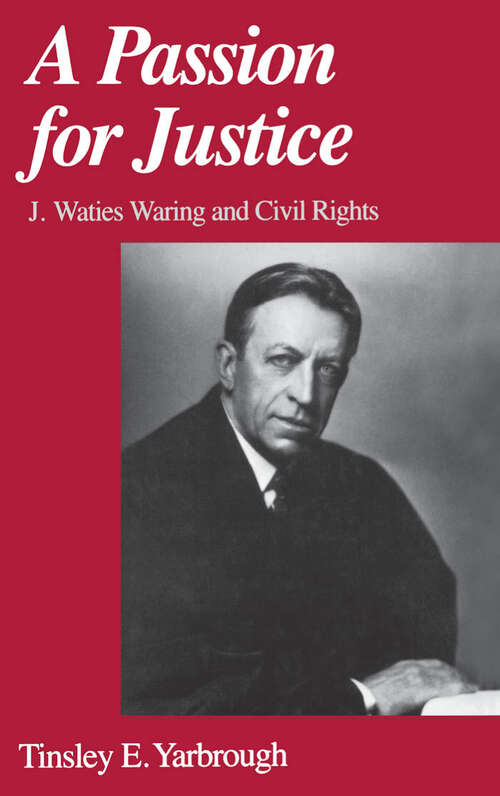Book cover of A Passion for Justice: J. Waties Waring and Civil Rights