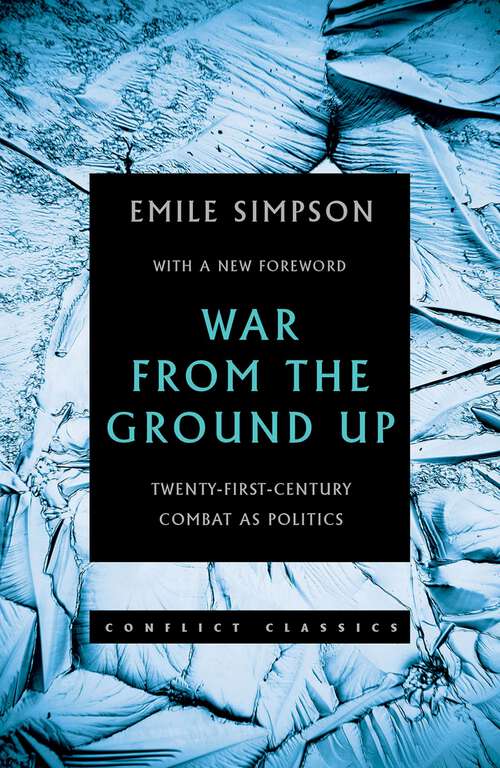 Book cover of War From the Ground Up: Twenty-First Century Combat as Politics