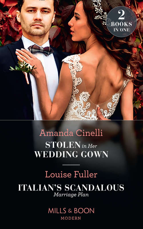 Book cover of Stolen In Her Wedding Gown / Italian's Scandalous Marriage Plan: Stolen In Her Wedding Gown (the Greeks' Race To The Altar) / Italian's Scandalous Marriage Plan (ePub edition) (Mills And Boon Modern Ser.)