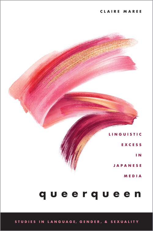 Book cover of QUEERQUEEN SLG C: Linguistic Excess in Japanese Media (Studies in Language Gender and Sexuality)