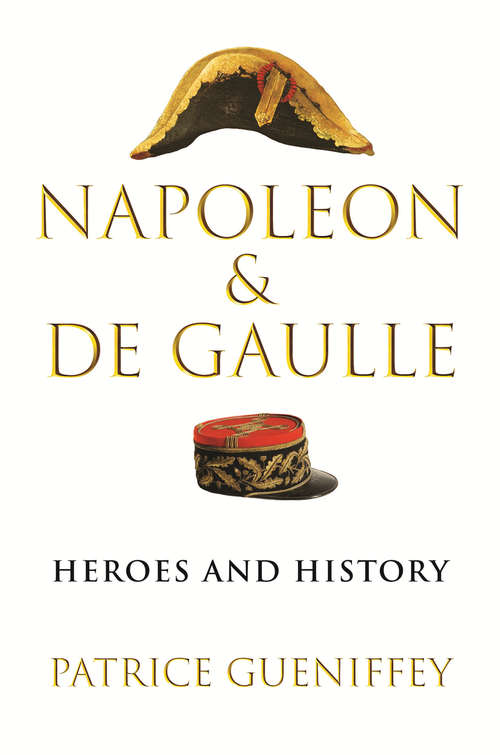 Book cover of Napoleon and de Gaulle: Heroes and History