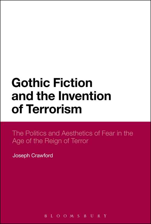 Book cover of Gothic Fiction and the Invention of Terrorism: The Politics and Aesthetics of Fear in the Age of the Reign of Terror