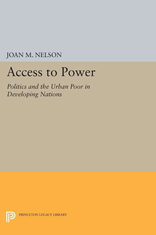 Book cover of Access to Power: Politics and the Urban Poor in Developing Nations (PDF)