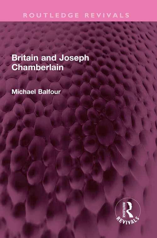 Book cover of Britain and Joseph Chamberlain (Routledge Revivals)