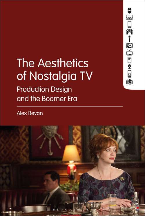 Book cover of The Aesthetics of Nostalgia TV: Production Design and the Boomer Era