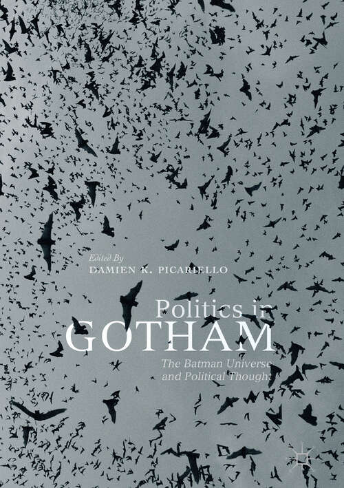 Book cover of Politics in Gotham: The Batman Universe and Political Thought (1st ed. 2019)