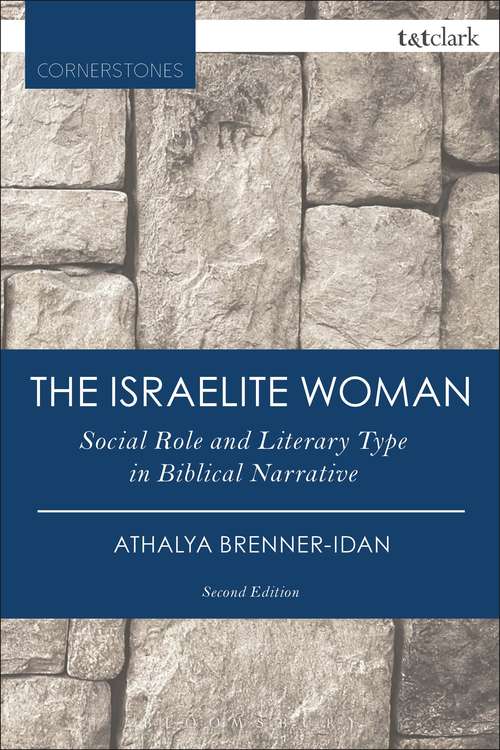 Book cover of The Israelite Woman: Social Role and Literary Type in Biblical Narrative (T&T Clark Cornerstones)
