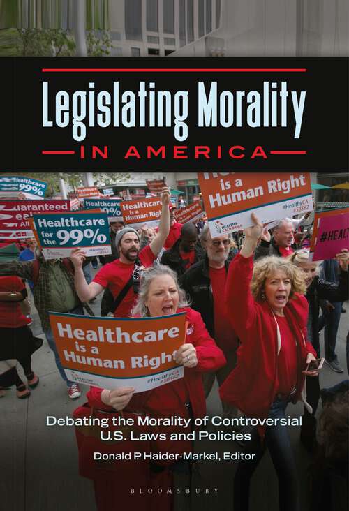 Book cover of Legislating Morality in America: Debating the Morality of Controversial U.S. Laws and Policies