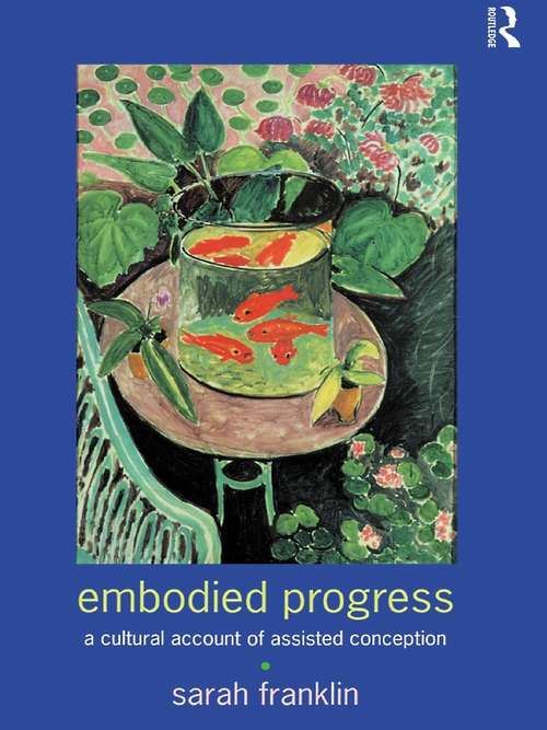 Book cover of Embodied Progress: A Cultural Account of Assisted Conception