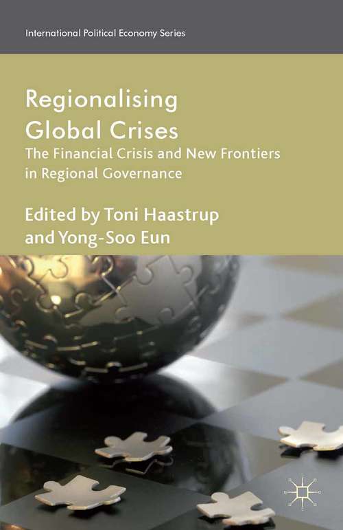 Book cover of Regionalizing Global Crises: The Financial Crisis and New Frontiers in Regional Governance (2014) (International Political Economy Series)