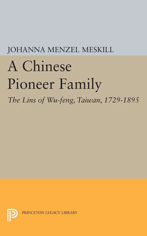 Book cover of A Chinese Pioneer Family: The Lins of Wu-feng, Taiwan, 1729-1895 (PDF)