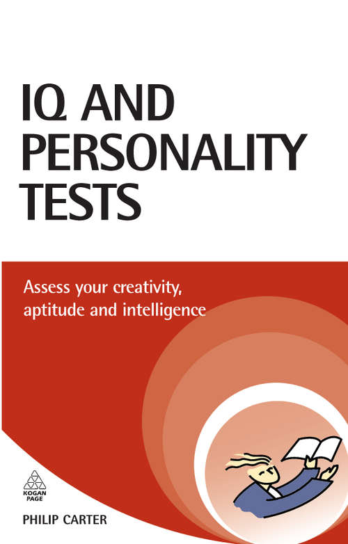 Book cover of IQ and Personality Tests: Assess and Improve Your Creativity, Aptitude and Intelligence (Testing Series)