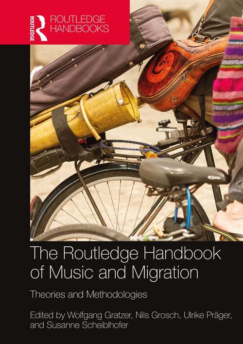 Book cover of The Routledge Handbook of Music and Migration: Theories and Methodologies (Routledge Music Handbooks)