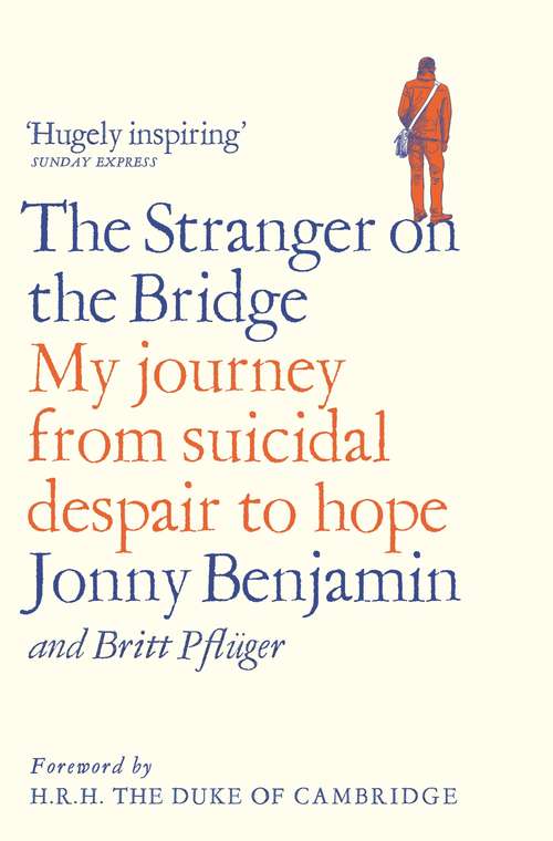Book cover of The Stranger on the Bridge: My Journey from Suicidal Despair to Hope
