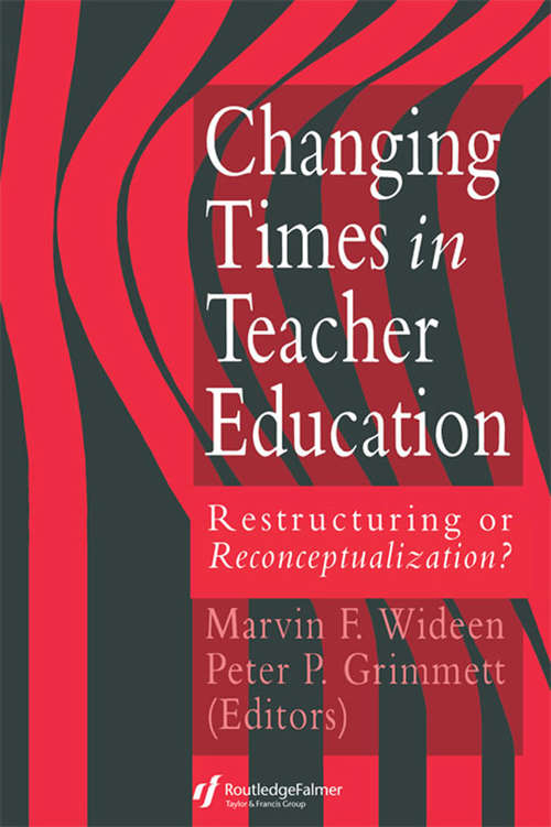 Book cover of Changing Times In Teacher Education: Restructuring Or Reconceptualising?