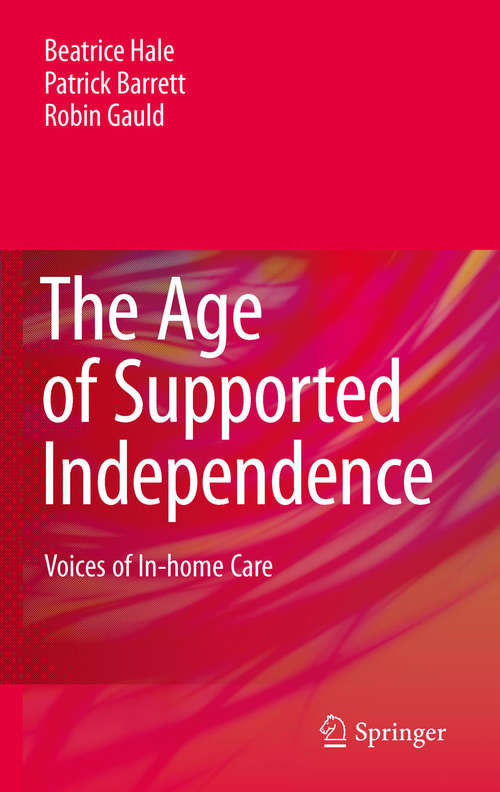 Book cover of The Age of Supported Independence: Voices of In-home Care (2010)