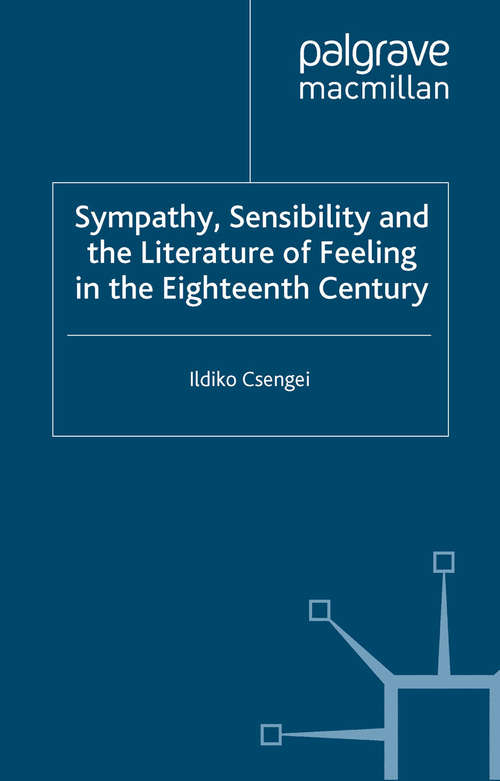 Book cover of Sympathy, Sensibility and the Literature of Feeling in the Eighteenth Century (2012) (Palgrave Studies in the Enlightenment, Romanticism and Cultures of Print)