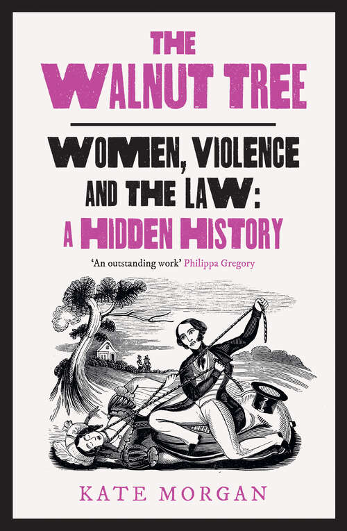 Book cover of The Walnut Tree: Women, Violence And The Law - A Hidden History (ePub edition)