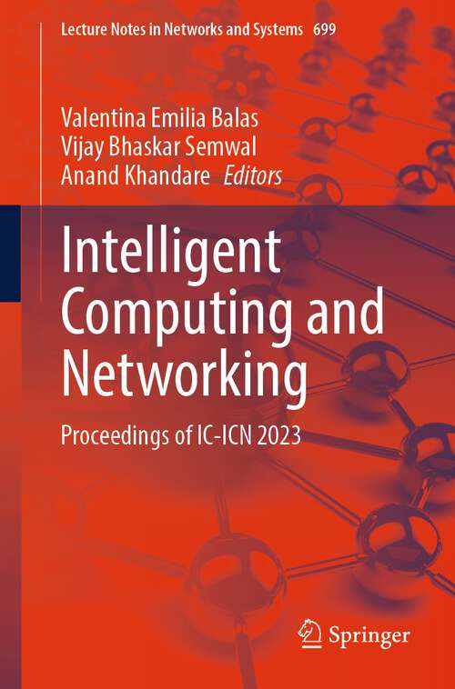 Book cover of Intelligent Computing and Networking: Proceedings of IC-ICN 2023 (1st ed. 2023) (Lecture Notes in Networks and Systems #699)