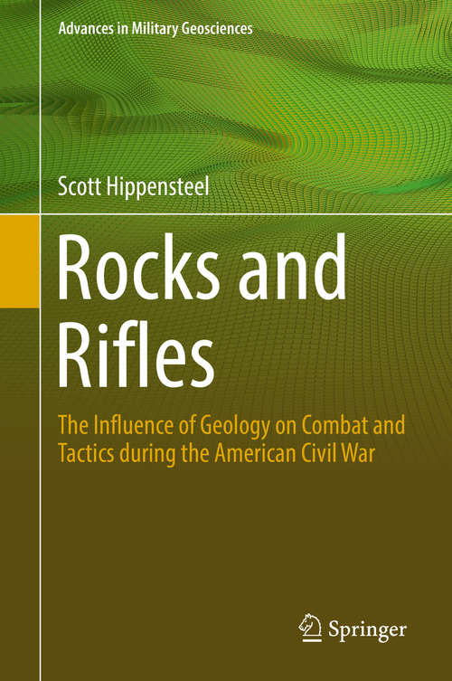 Book cover of Rocks and Rifles: The Influence of Geology on Combat and Tactics during the American Civil War (1st ed. 2019) (Advances in Military Geosciences)