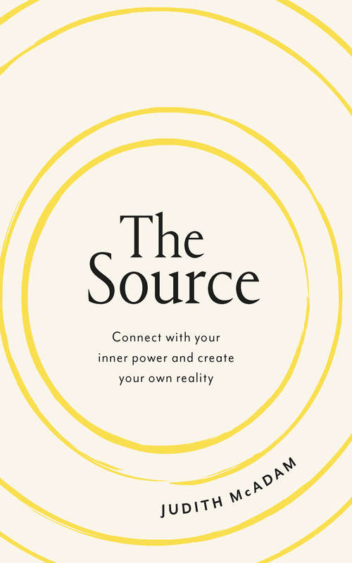 Book cover of The Source: Connect with your inner power and create your own reality