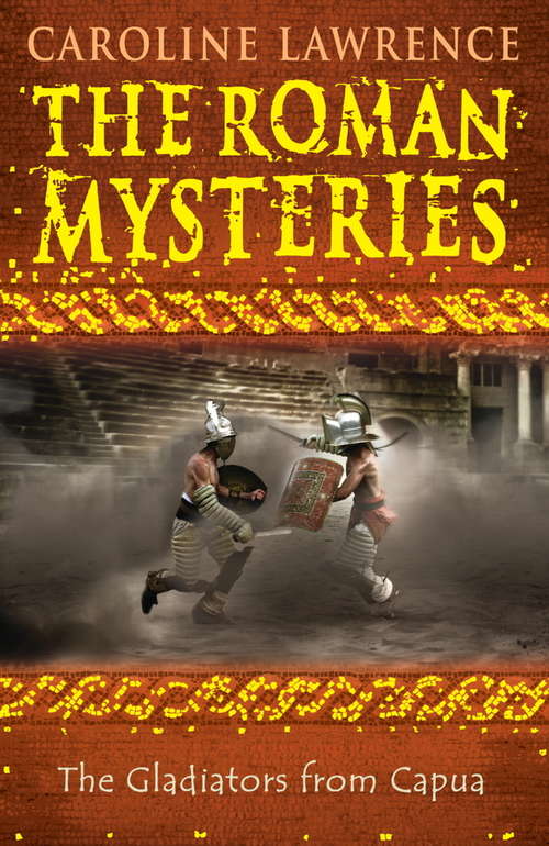 Book cover of The Gladiators from Capua: Book 8 (The Roman Mysteries: Bk. 8)