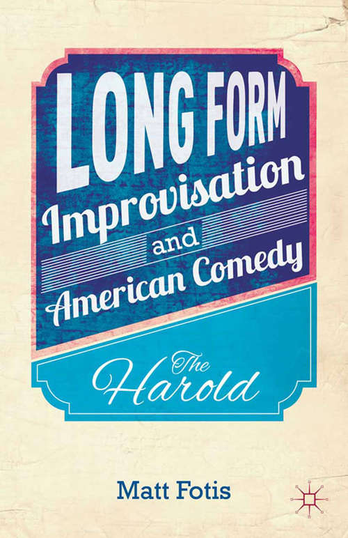 Book cover of Long Form Improvisation and American Comedy: The Harold (2014)