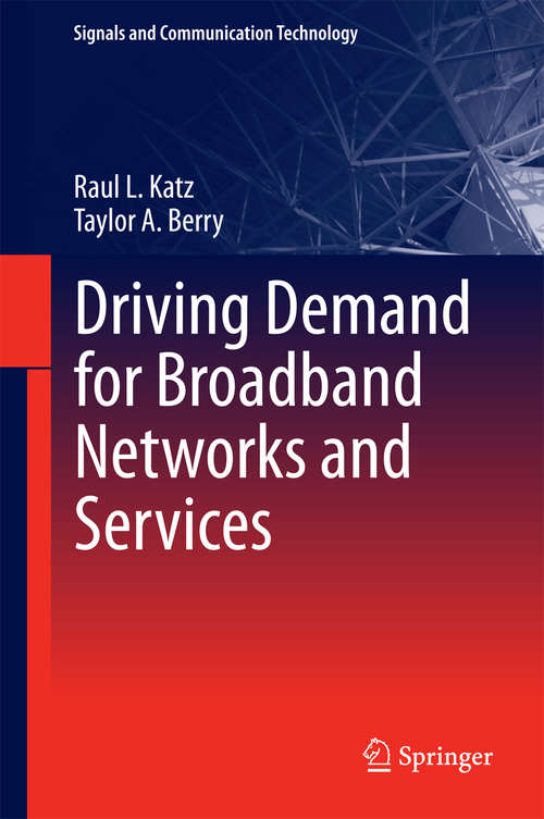 Book cover of Driving Demand for Broadband Networks and Services (2014) (Signals and Communication Technology)