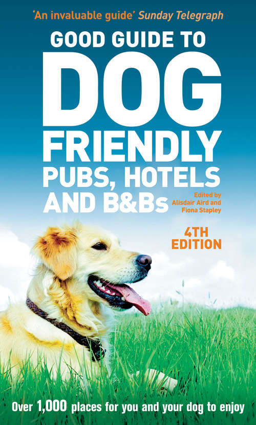 Book cover of Good Guide to Dog Friendly Pubs, Hotels and B&Bs 4th edition