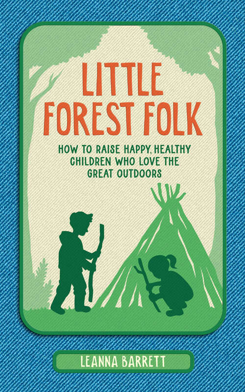 Book cover of Little Forest Folk: How To Raise Happy, Healthy Children Who Love The Great Outdoors (ePub edition)