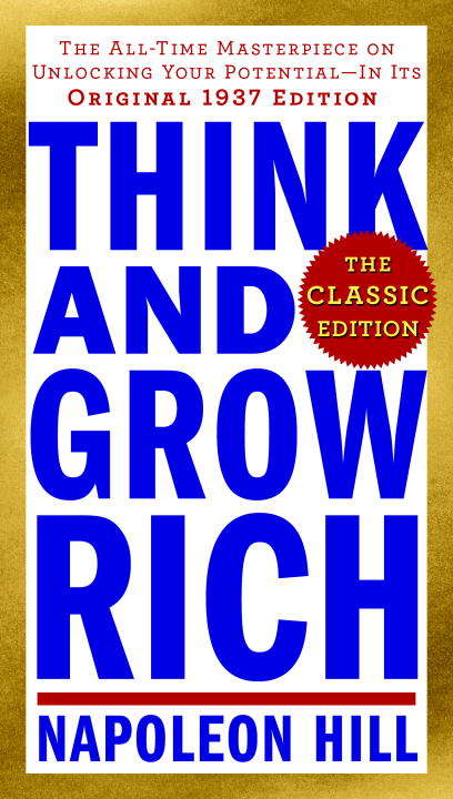Book cover of Think and Grow Rich: The All-Time Masterpiece on Unlocking Your Potential--In Its Original 1937 Edition