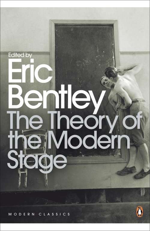 Book cover of The Theory of the Modern Stage: An Introduction To Modern Theatre And Drama (Penguin Modern Classics)