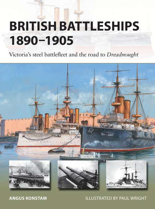 Book cover of British Battleships 1890–1905: Victoria's steel battlefleet and the road to Dreadnought (New Vanguard)