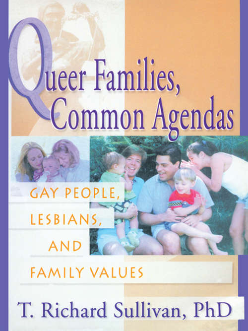 Book cover of Queer Families, Common Agendas: Gay People, Lesbians, and Family Values