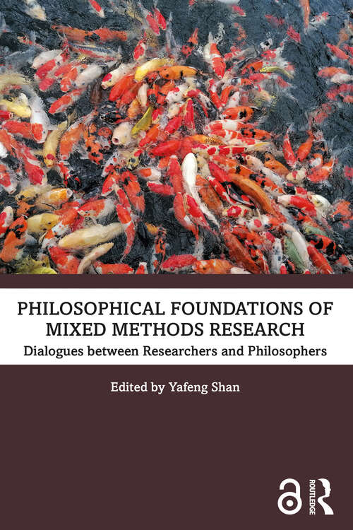 Book cover of Philosophical Foundations of Mixed Methods Research: Dialogues between Researchers and Philosophers