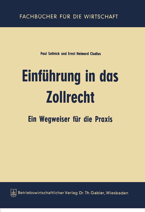 Book cover of Einführung in das Zollrecht: Ein Wegweiser für die Praxis (2. Aufl. 1963)