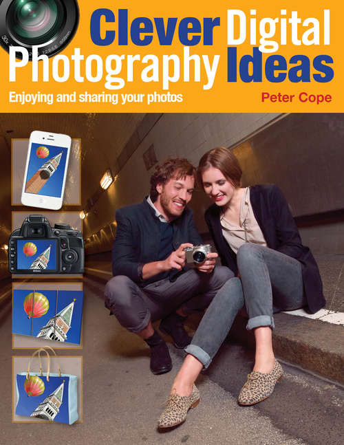 Book cover of Clever Digital Photography Ideas - Enjoying and sharing your photos