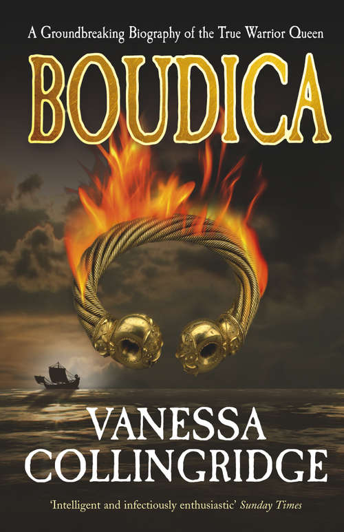 Book cover of Boudica: The Life Of Britain's Legendary Warrior Queen