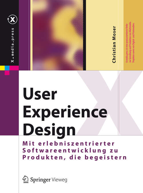Book cover of User Experience Design: Mit erlebniszentrierter Softwareentwicklung zu Produkten, die begeistern (2012) (X.media.press)