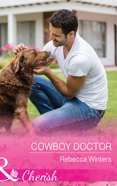 Book cover of Cowboy Doctor: Texas Rebels: Paxton Cowboy Doctor Her Cowboy Boss The Rancher's Miracle Baby (ePub edition) (Sapphire Mountain Cowboys #3)