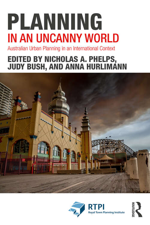Book cover of Planning in an Uncanny World: Australian Urban Planning in an International Context (RTPI Library Series)